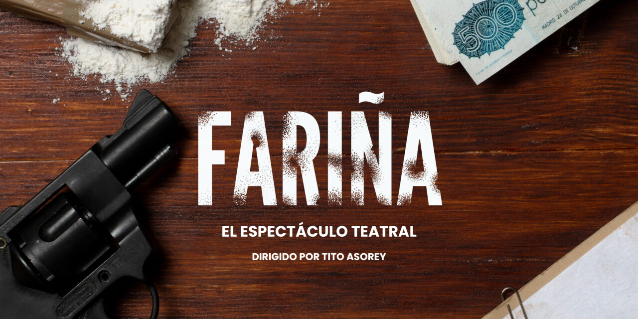 ‘Fariña’ llega al Teatro Cofidis Alcázar de Madrid para representarse desde el 17 de diciembre hasta el 25 de julio